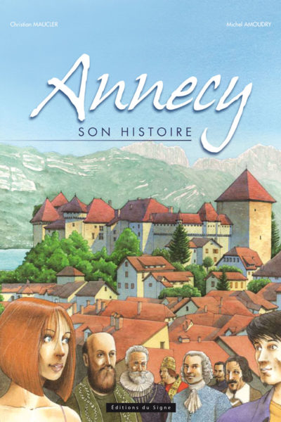 Livre BD Annecy son histoire par Michel Amoudry et Christian Maucler GuidesPSMB