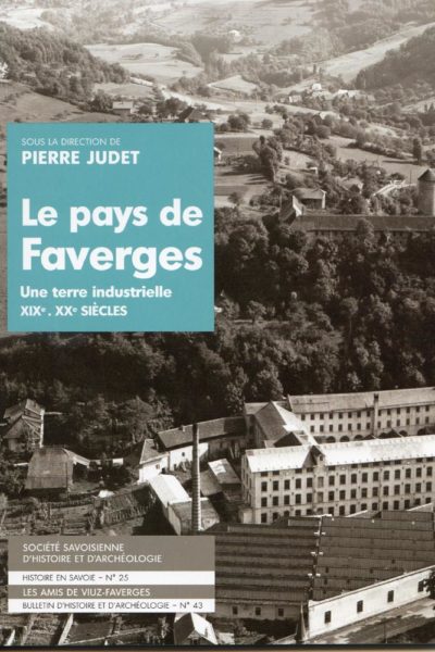 Livre Le Pays de Faverges Terre industrielle avec les Guides du Patrimoine Savoie Mont Blanc