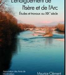 livre de Maurice Clément GuidesPSMB l'endiguement de l'Isère et de l'Arc