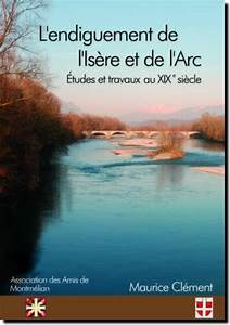 livre de Maurice Clément GuidesPSMB l'endiguement de l'Isère et de l'Arc