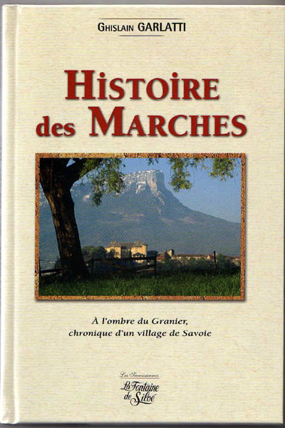 Livre Histoire des Marches par Ghislain Garlatti Guide du Patrimoine Savoie Mont Blanc